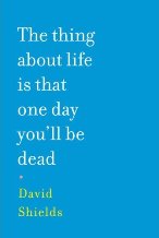 The Thing About Life Is That One Day You'll Be Dead