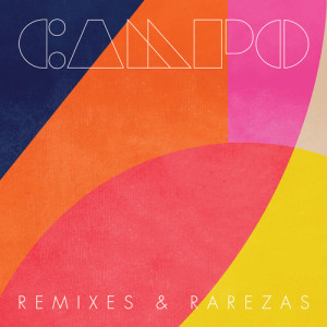 Campo - Remixes y Rarezas