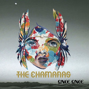The Chamanas  - Once once