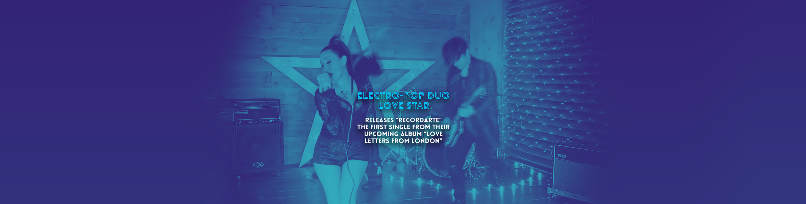 Electro-Pop Duo LOVE STAR Releases “Recordarte” The First Single From Their Upcoming Album “Love Letters From London”