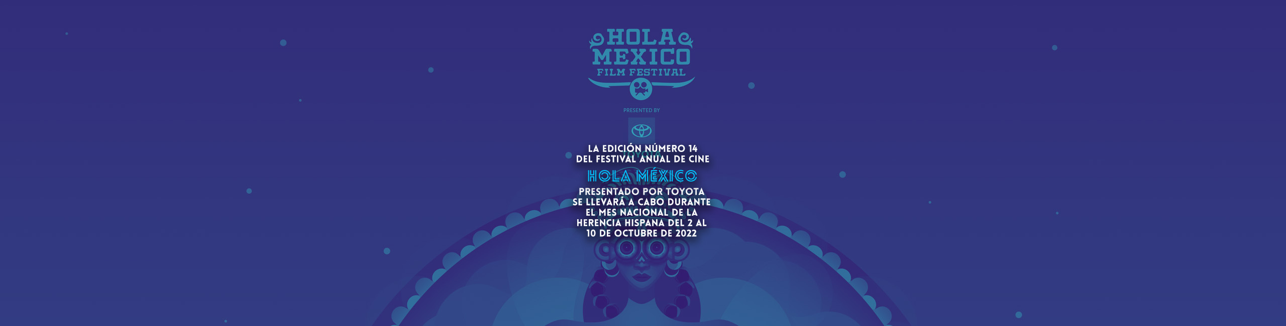La edición número 14 del festival anual de cine Hola México presentado por Toyota se llevará a cabo durante el mes nacional de la herencia hispana del 2 al 10 de octubre de 2022