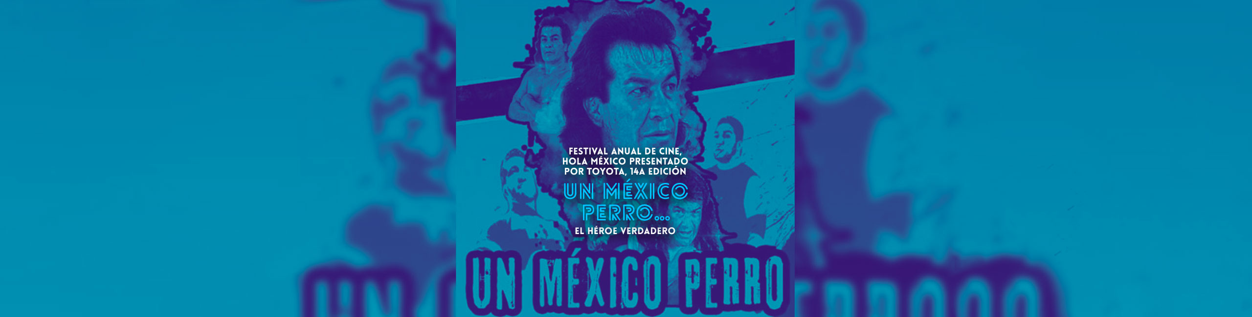 Festival anual de cine, Hola México presentado por Toyota, 14a edición: Alfombra Roja  UN MÉXICO PERRO… EL HÉROE VERDADERO