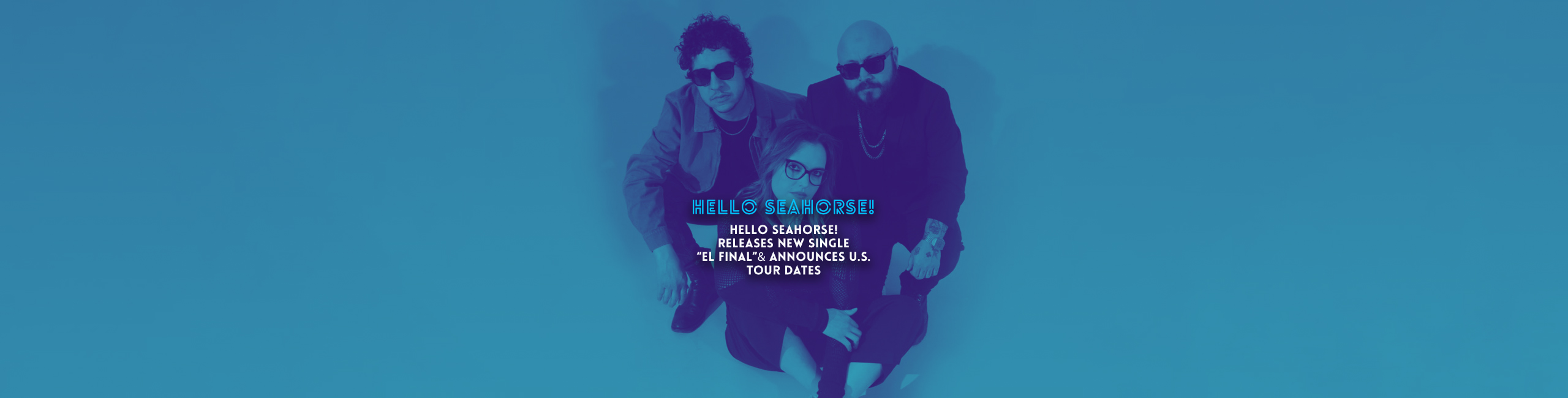 HELLO SEAHORSE! Releases new single “el final” & announces U.S. Tour dates