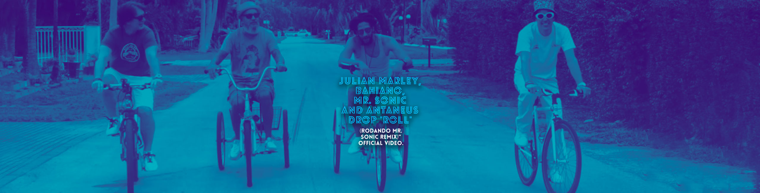 Julian Marley, Bahiano, Mr. Sonic and Antaneus Drop “Roll” (RODANDO MR. SONIC REMIX)” ﻿Official video.
