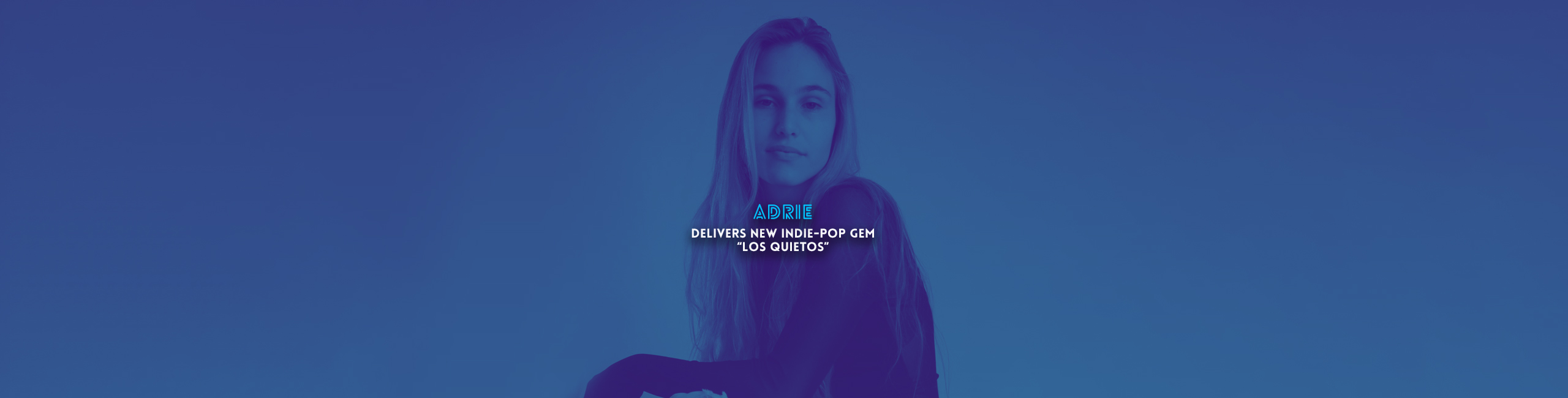 ADRIE Delivers new indie-pop gem “Los Quietos”
