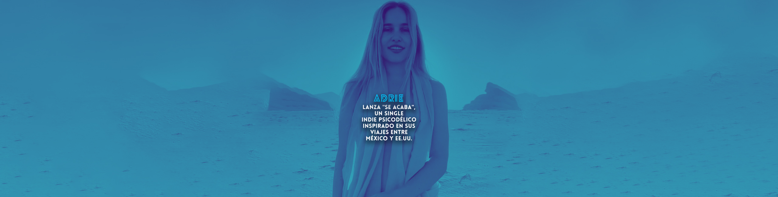 Adrie lanza “Se Acaba”, un single indie psicodélico inspirado en sus viajes entre México y EE.UU.