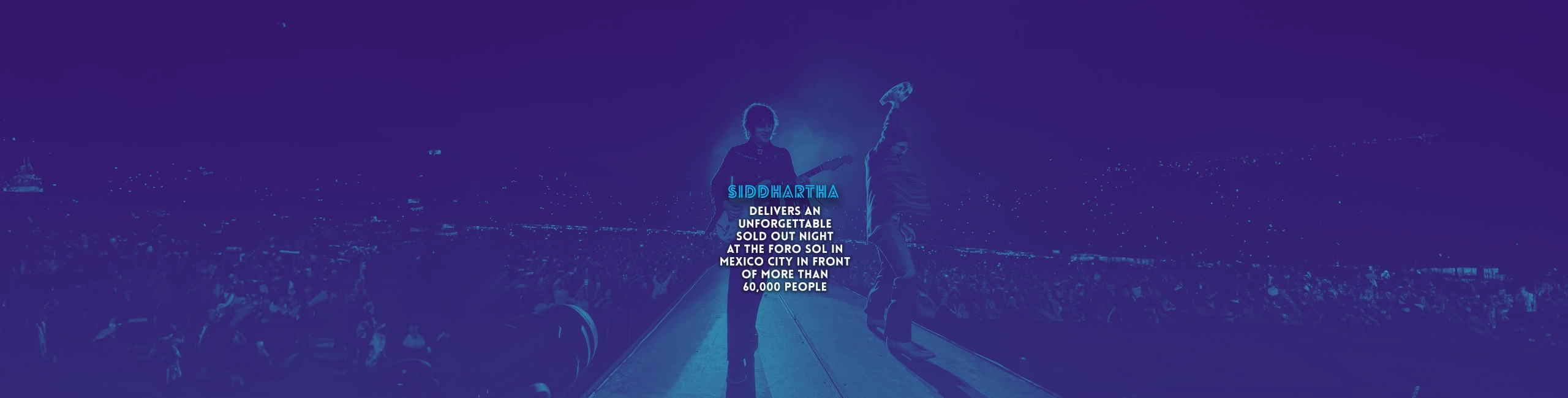 SIDDHARTHA Delivers An Unforgettable SOLD OUT Night At The Foro Sol In Mexico City In Front Of More Than 60,000 people