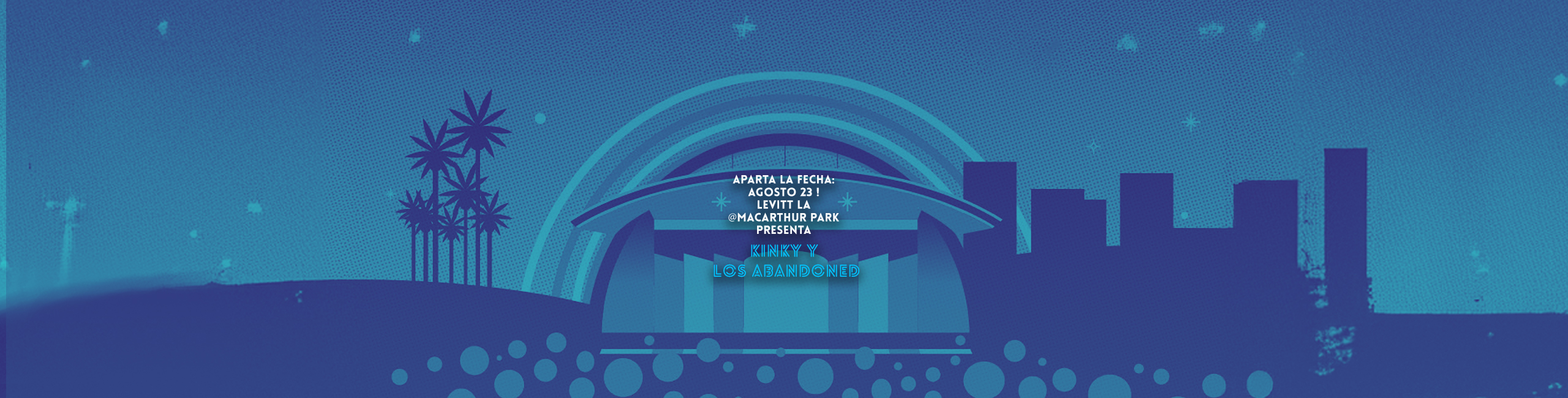 Aparta La Fecha: Agosto 23 ! Levitt LA @MacArthur Park presenta Kinky y Los Abandoned