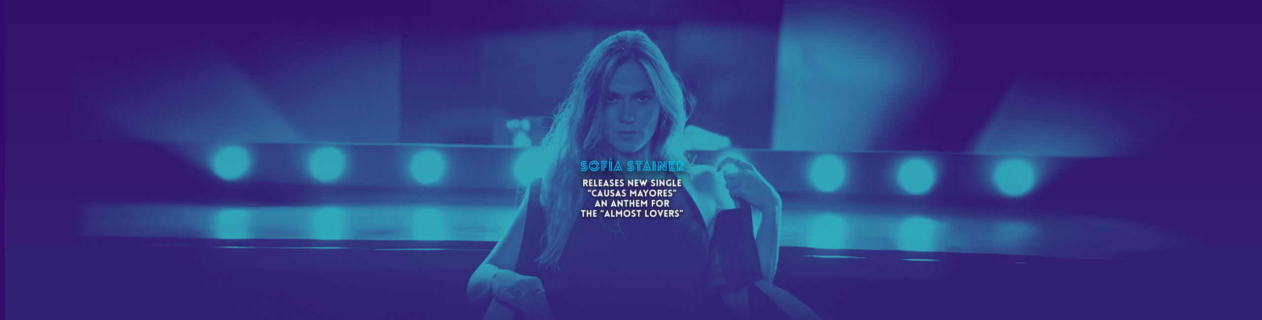 Sofía Stainer releases new single “Causas Mayores” an anthem for the “Almost Lovers”
